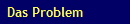 Das Problem